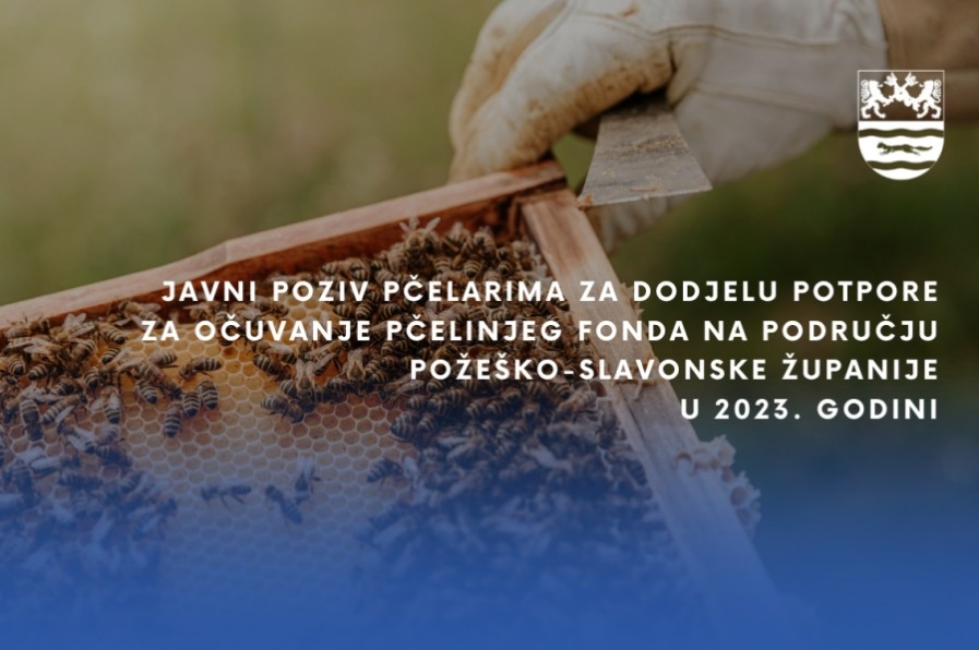 Javni poziv pčelarima za dodjelu potpore za očuvanje pčelinjeg fonda na području Požeško-slavonske županije u 2023. godini